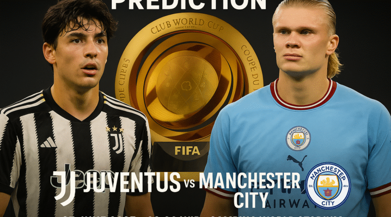 Prediksi Juventus vs Manchester City di Piala Dunia Antarklub