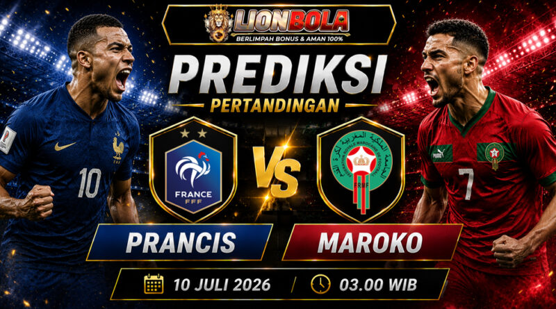 prediksi skor prancis vs maroko 10 juli 2026